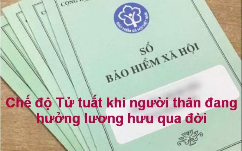 Chế độ Tử tuất khi người thân đang hưởng lương hưu qua đời