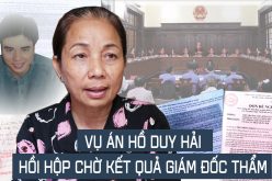 Vụ án Hồ Duy Hải hồi hộp chờ kết quả giám đốc thẩm