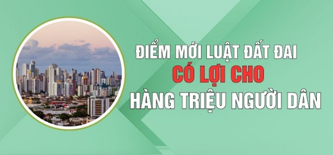 10 điểm mới của Luật Đất đai 2024 có lợi cho hàng triệu người dân