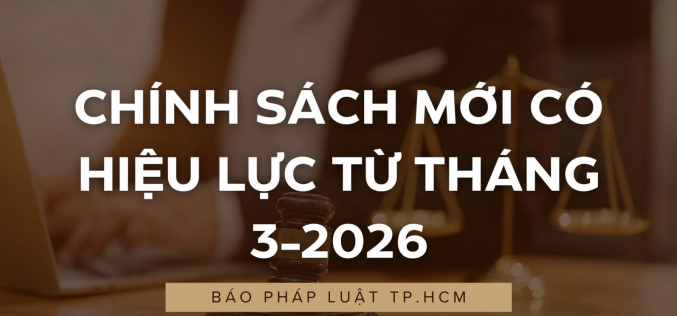 Chính sách mới có hiệu lực từ tháng 3-2026