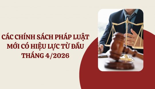Chính sách mới có hiệu lực từ tháng 4-2026