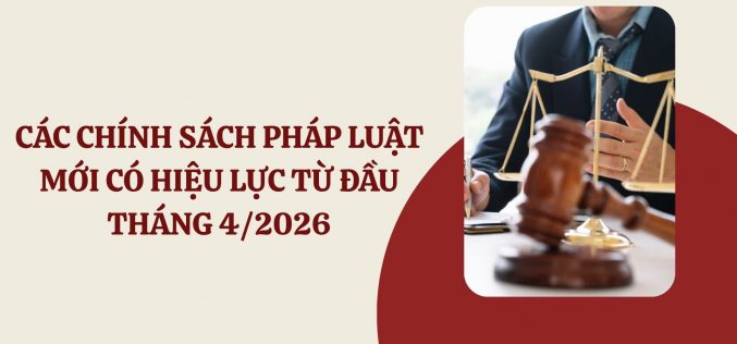 Chính sách mới có hiệu lực từ tháng 4-2026