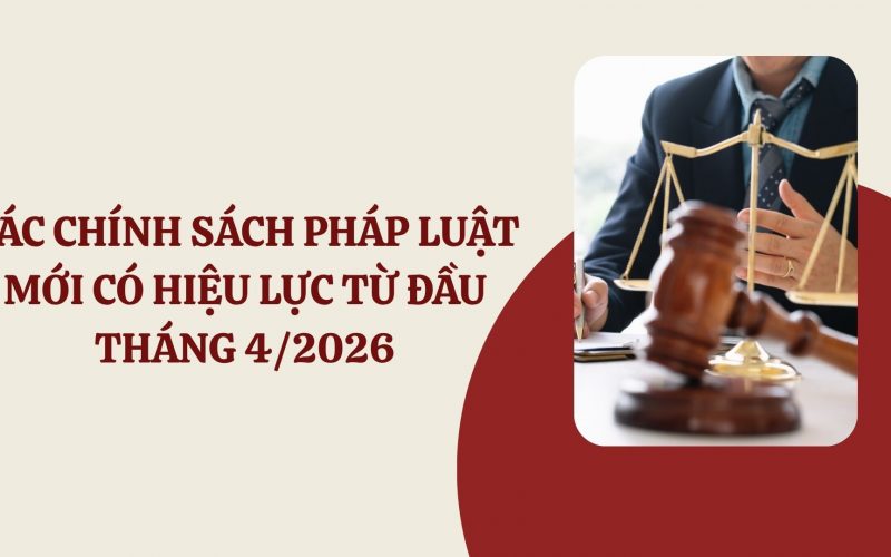 Chính sách mới có hiệu lực từ tháng 4-2026